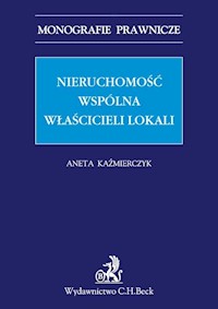 Nieruchomość wspólna właścicieli lokali Problematyka prawno-rzeczowa - Aneta Kaźmierczyk - książka