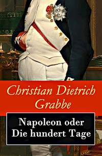 Napoleon oder Die hundert Tage - Christian Dietrich Grabbe - ebook