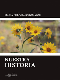 Nuestra historia - María Eulogia Sotomayor - ebook