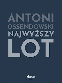 Najwyższy lot - Antoni Ossendowski - ebook