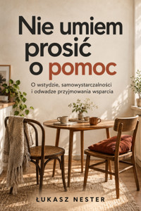 Nie umiem prosić o pomoc - Łukasz Nester - ebook + audiobook