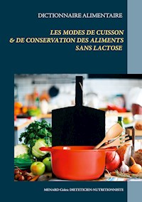 Dictionnaire alimentaire des modes de cuisson et de conservation des aliments sans lactose - Menard Cédric - ebook