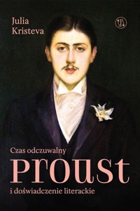 Czas odczuwalny. Proust i doświadczenie literackie - Julia Kristeva - książka