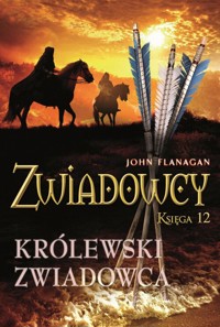Królewski zwiadowca. Zwiadowcy. Tom 12 - John Flanagan - książka