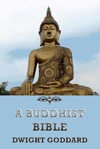 A Buddhist Bible - Dwight Goddard - ebook