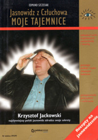 Moje tajemnice: Jasnowidz z Człuchowa: Krzysztof Jackowski najsłynniejszy polski jasnowidz zdradza swoje sekrety - Edmund Szczesiak - ebook