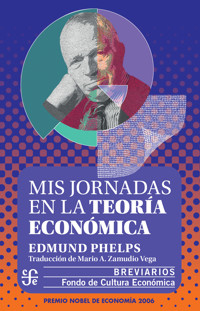 Mis jornadas en la teoría económica - Edmund Phelps - ebook