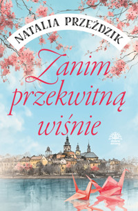 Zanim przekwitną wiśnie - Przeździk Natalia - ebook + audiobook