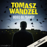 Uciec od prawdy. Komisarz Andrzej Papaj. Tom 2 - Wandzel Tomasz - ebook + audiobook