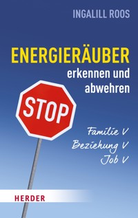 Energieräuber in Familie, Beziehung und Job erkennen und abwehren - Ingalill Roos - ebook