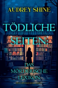 Tödliche Seiten: Das mörderische Lexikon (Ein Juliet-Page-Krimi – Band 2) - Audrey Shine - ebook