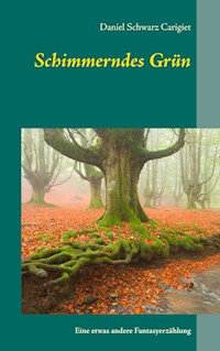 Schimmerndes Grün - Daniel Schwarz Carigiet - ebook
