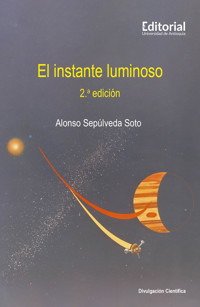 El instante luminoso - Alonso Sepúlveda Soto - ebook