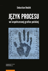 Język procesu we współczesnej grafice polskiej - Dudzik Sebastian - książka