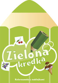 Zielona kredka Kolorowanka z naklejkami - Chojecka Sylwia - książka