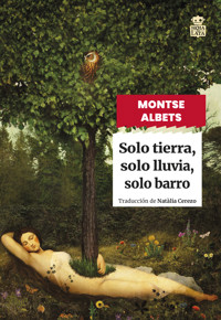 Solo tierra, solo lluvia, solo barro - Montse Albets - ebook