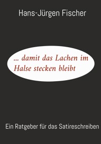 ... damit das Lachen im Halse stecken bleibt - Hans-Jürgen Fischer - ebook