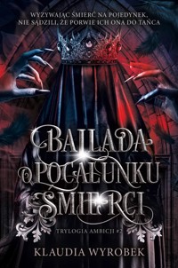 Ballada o pocałunku Śmierci. Tom 2 - Wyrobek Klaudia - ebook
