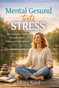 Mental Gesund trotz Stress - Mona Sand - ebook