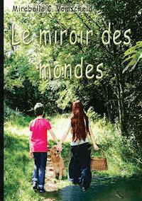 Le miroir des mondes - Mirabelle C. Vomscheid - ebook