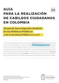 Guía para la realización de cabildos ciudadanos en Colombia - Grupo Investigación Análisis las Políticas Públicas y Gestión Pública de de de la (APPGP) - ebook