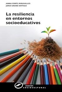 La resiliencia en entornos socioeducativos - Anna Forés Miavalles - ebook