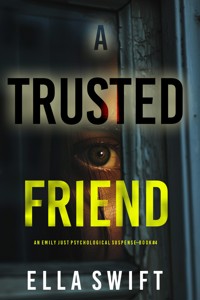 A Trusted Friend (An Emily Just Psychological Thriller—Book Four) - Ella Swift - ebook