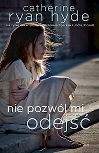 Nie pozwól mi odejść - Ryan Hyde Catherine - książka