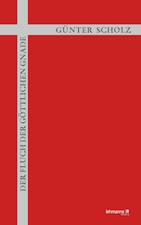 Der Fluch der göttlichen Gnade - Günter Scholz - ebook