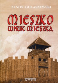 Mieszko wnuk Mieszka - Zenon Gołaszewski - książka