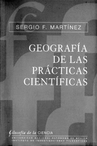 Geografía de las prácticas científicas. Racionalidad, heurística y normatividad - Sergio F. Martínez - ebook