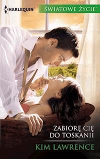Zabiorę cię do Toskanii - Kim Lawrence - ebook
