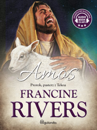 Amos. Prorok, pasterz z Tekoa - Rivers Francine - ebook + audiobook