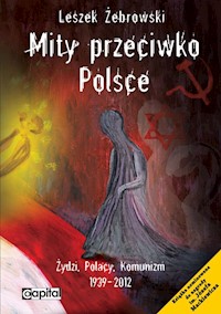 Mity przeciwko Polsce - Żebrowski Leszek - ebook
