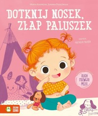Dotknij nosek, złap paluszek - Kasprzak Maria, Podgórska Joanna - książka