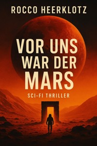 Vor uns war der Mars - Rocco Heerklotz - ebook