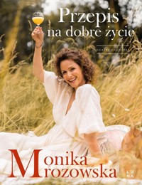 Przepis na dobre życie - Monika Mrozowska - książka