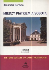 Między piątkiem a sobotą  Tom 1 poniedziałek - Perzyna Kazimierz - książka