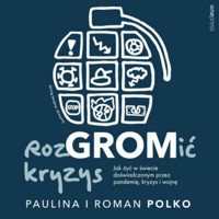 RozGROMić kryzys. Jak żyć w świecie doświadczonym przez pandemię, kryzys i wojnę - Paulina Polko, Roman Polko - audiobook