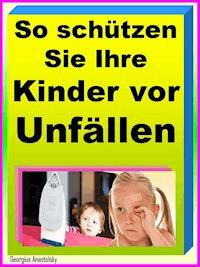 So schützen Sie Ihre Kinder vor Unfällen - Georgius Anastolsky - ebook