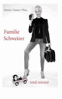 Familie Schweizer - Denise Tanner-Plüss - ebook