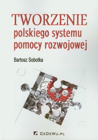 Tworzenie polskiego systemu pomocy rozwojowej - Sobotka Bartosz - książka
