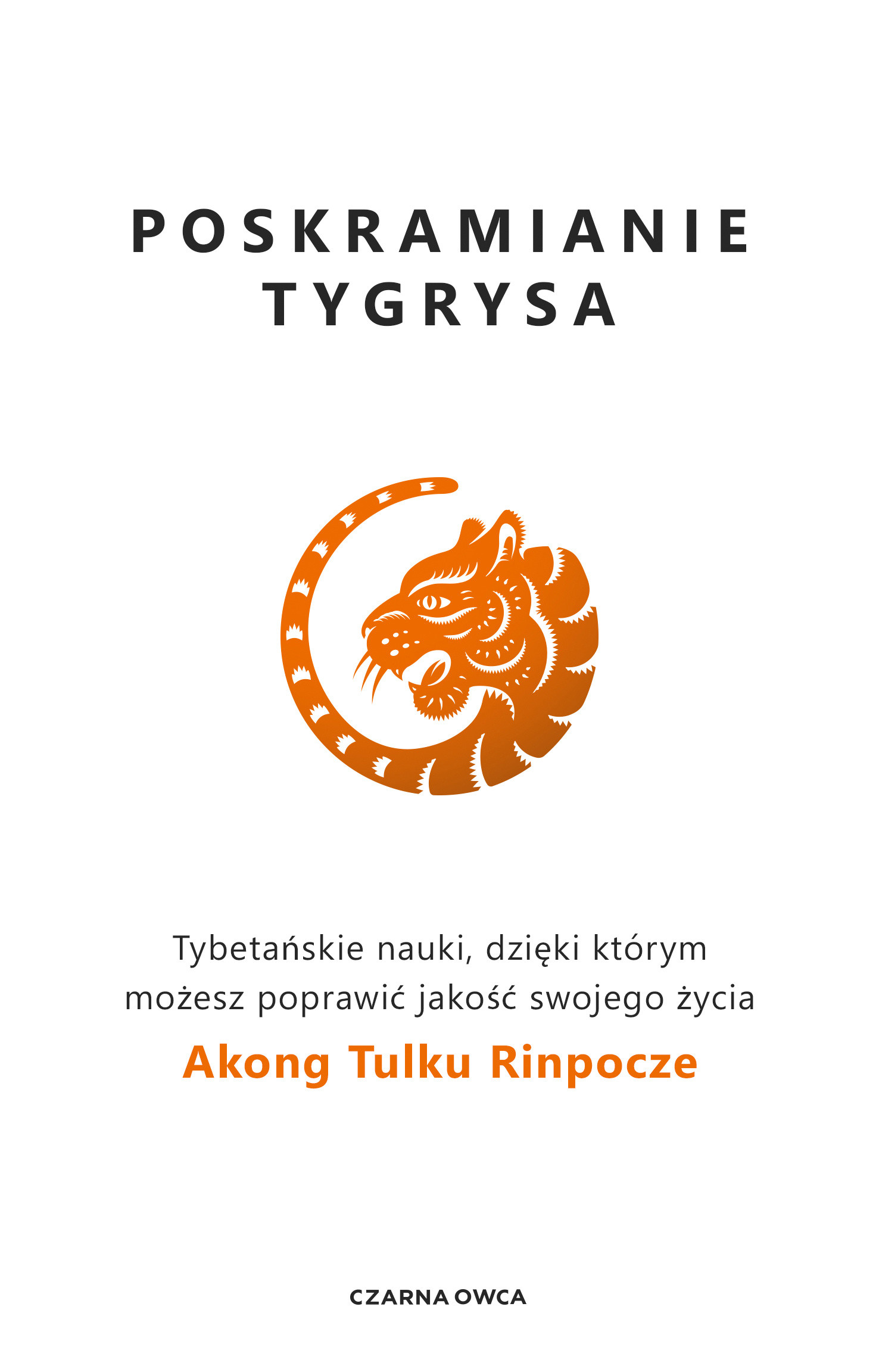Okładka:Poskramianie tygrysa. Tybetańskie nauki, dzięki którym możesz poprawić jakość swojego życia 