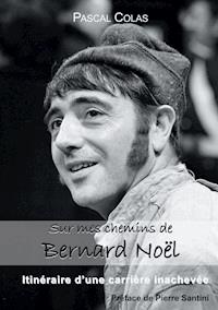 Sur mes chemins de Bernard Noël - Pascal Colas - ebook