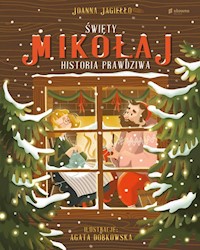 Święty Mikołaj Historia prawdziwa - Joanna Jagiełło - książka
