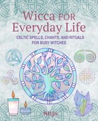 Wicca for Everyday Life - Silja - ebook