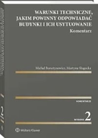 Warunki techniczne jakim powinny odpowiadać budynki i ich usytuowanie. Komentarz - Bursztynowicz Michał, Sługocka Martyna - książka