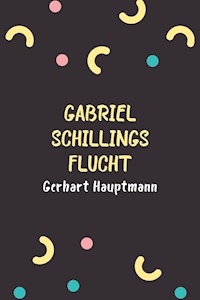 Gabriel Schillings Flucht - Gerhart Hauptmann - ebook