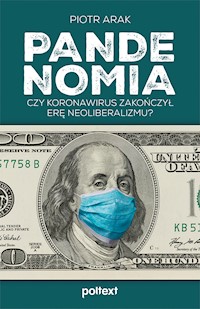 Pandenomia. Czy koronawirus zakończył erę neoliberalizmu? - Arak Piotr - ebook