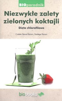 Niezwykłe zalety zielonych koktajli. Dieta chlorofilowa - Colette Herve-Pairain, Nadege Pairain - ebook + książka